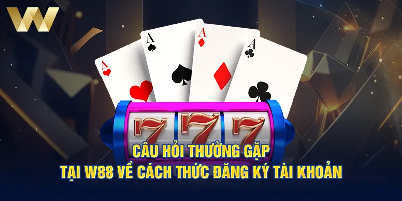 Câu hỏi thường gặp tại W88 về quy trình giao dịch được quan tâm 