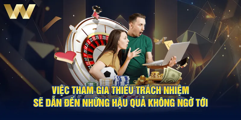 Việc tham gia thiếu trách nhiệm sẽ dẫn đến những hậu quả không ngờ tới