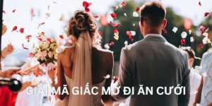 Giải mã giấc mơ đi ăn cưới đánh số mấy